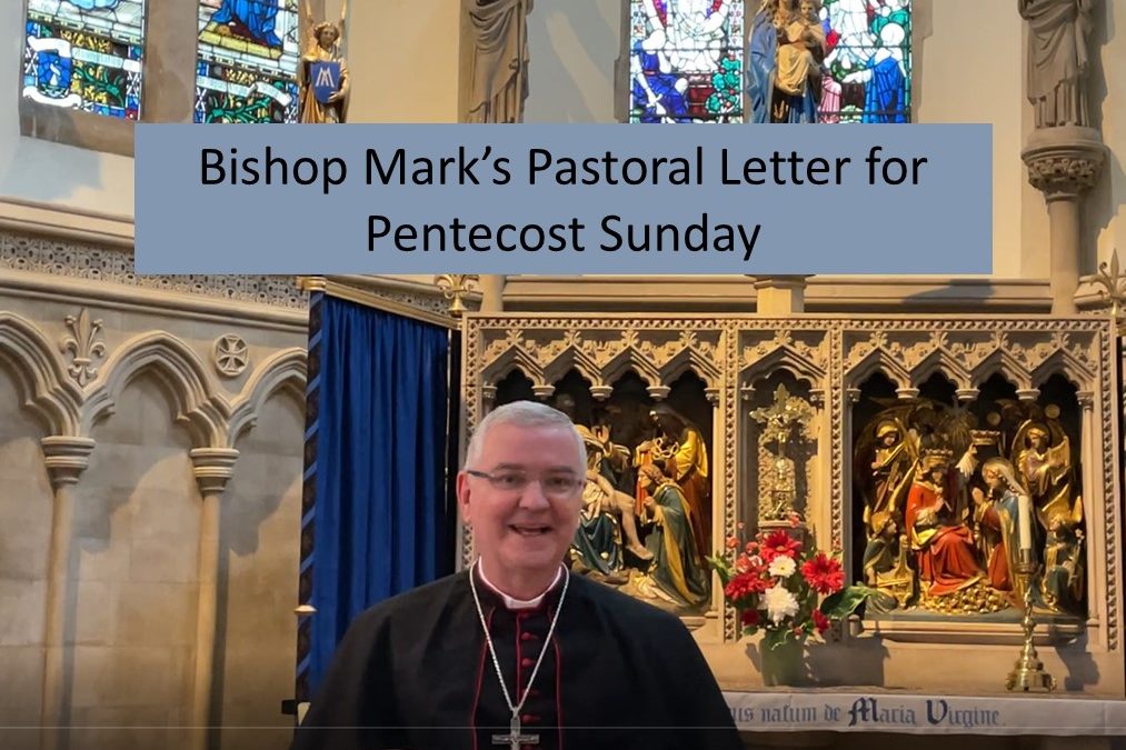 Bishop Mark’s Pastoral Letter for Pentecost Sunday