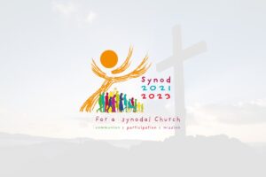 Synod 2021 2023 for a Synodal Church. Communion. Participation. Mission.
